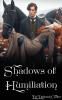 Shadows of Humiliation