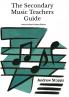 The Secondary Music Teachers Guide