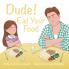 Dude! Eat Your Food