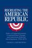 Recreating the American Republic