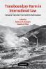 Transboundary Harm in International Law