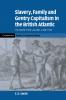 Slavery Family and Gentry Capitalism in the British Atlantic