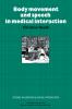 Body Movement and Speech in Medical Interaction