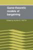 Game-Theoretic Models of Bargaining