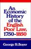 An Economic History of the English Poor Law 1750 1850