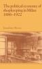 The Political Economy of Shopkeeping in Milan 1886 1922