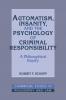 Automatism Insanity and the Psychology of Criminal Responsibility