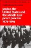 Jordan the United States and the Middle East Peace Process 1974 1991