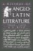A History of Anglo-Latin Literature 1066 1422