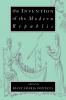 The Invention of the Modern Republic