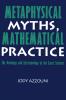 Metaphysical Myths Mathematical Practice