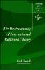 The Restructuring of International Relations Theory