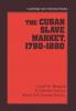 The Cuban Slave Market 1790 1880