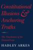 Constitutional Illusions and Anchoring Truths