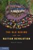 The Old Regime and the Haitian Revolution. Malick W. Ghachem