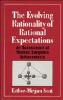 The Evolving Rationality of Rational Expectations