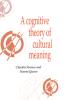 A Cognitive Theory of Cultural Meaning