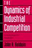 The Dynamics of Industrial Competition