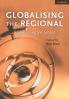 Globalising the Regional Regionalising the Global