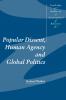 Popular Dissent Human Agency and Global Politics