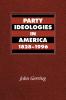Party Ideologies in America 1828-1996