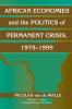 African Economies and the Politics of Permanent Crisis 1979 1999