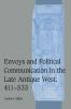 Envoys and Political Communication in the Late Antique West 411-533