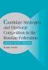 Candidate Strategies and Electoral Competition in the Russian             Federation