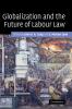 Globalization and the Future of Labour Law