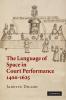 The Language of Space in Court Performance 1400-1625