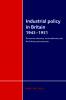 Industrial Policy in Britain 1945 1951