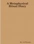 A Metaphysical Ritual Diary
