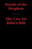 Proofs of the Prophets--The Case for Baha'u'llah