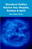 Waveform Politics Volume Two; Peoples Borders & Spirit