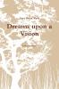 Dreams upon a Vision