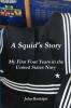 A Squid's Story My First Four Years in the United States Navy