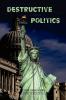 Destructive Politics