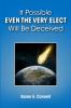 If Possible Even The Very Elect Will Be Deceived