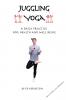 Juggling Yoga - A Daily Practice for Health and Well Being