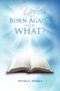 You Are Born Again Now What?
