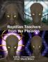 Reptilian Teachers from the Pleiades