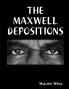 THE MAXWELL DEPOSITIONS