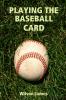 PLAYING THE BASEBALL CARD