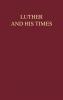 Luther and His times