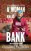 A Woman Walks Into A Bank