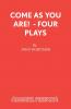 Come As You Are! - Four Plays