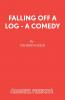 Falling Off A Log - A Comedy