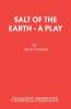 Salt Of The Earth - A Play