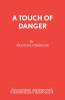 A Touch of Danger