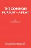 The Common Pursuit - A Play